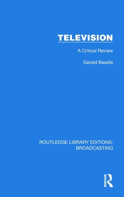 Television: A Critical Review - Beadle, Gerald