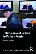 Television and Culture in Putin's Russia: Remote Control