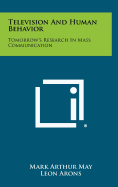 Television and Human Behavior: Tomorrow's Research in Mass Communication