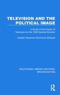 Television and the Political Image: A Study of the Impact of Television on the 1959 General Election