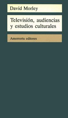 Television, Audiencias y Estudios Culturales - Morley, David