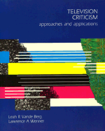 Television Criticism: Approaches and Applications - Vande Berg, Leah R, and Wenner, Lawrence A, Ph.D., and Vande, Berg Leah