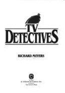 Television Detectives - Meyers, Richard