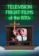 Television Fright Films of the 1970s - Deal, David