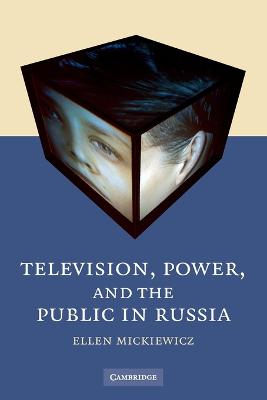 Television, Power, and the Public in Russia - Mickiewicz, Ellen