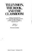 Television, the Book, and the Classroom: A Seminar - Cole, John Young