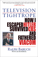 Television Tightrope: How I Escaped Hitler, Survived CBS, and Fathered Viacom