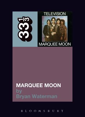 Television's Marquee Moon - Waterman, Bryan