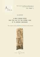 Tell Ahmar II. a New Luwian Stele and the Cult of the Storm-God at Til Barsib-Masuwari