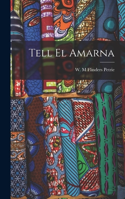 Tell el Amarna - Petrie, W M Flinders