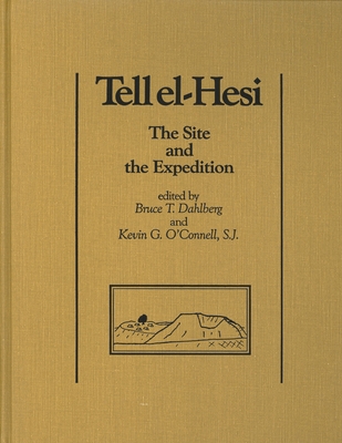 Tell El-Hesi IV: The Site and the Expedition - Dahlberg, Bruce T (Editor), and O'Connell, Kevin G (Editor)