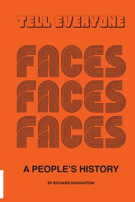 Tell Everyone - A People's History of the Faces - Houghton, Richard