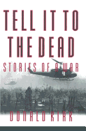 Tell It to the Dead: Memories of a War