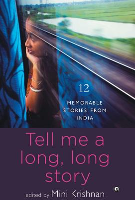 TELL ME A LONG, LONG STORY: 12 Memorable Stories from India - Krishnan, Mini