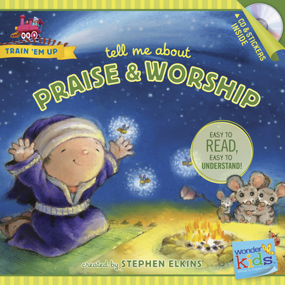 Tell Me about Praise and Worship - Elkins, Stephen
