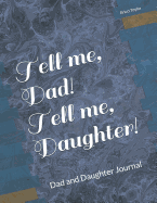 Tell me, Dad! Tell me, Daughter!: Dad and Daughter Journal