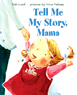 Tell Me My Story, Mama - Lund, Deb