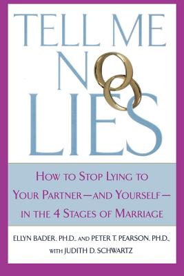 Tell Me No Lies: How to Stop Lying to Your Partner-And Yourself-In the 4 Stages of Marriage - Pearson, Peter T, Dr., Ph.D., and Bader, Ellyn, Dr., Ph.D., and Schwartz, Judith D