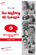 Tell me! THE HISTORY OF TUNISIA: History told by historical figures!