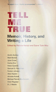 Tell Me True: Memoir, History, and Writing a Life