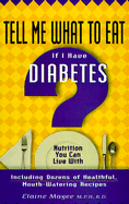 Tell Me What to Eat If I Have Diabetes: Nutrition You Can Live with - Magee, Elaine, MPH, R.D.