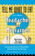 Tell Me What to Eat If I Have Headaches and Migraines: Nutrition You Can Live with