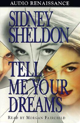 Tell Me Your Dreams - Sheldon, Sidney, and Fairchild, Morgan (Read by)