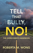 Tell That Bully, No!: The Overcomer's Handbook