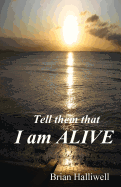 Tell Them That I Am Alive