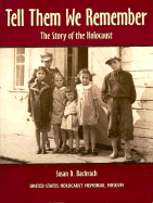 Tell Them We Remember: The Story of the Holocaust - Bachrach, Susan D, and Backrach, Susan D