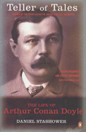 Teller of Tales: The Life of Arthur Conan Doyle - Stashower, Daniel
