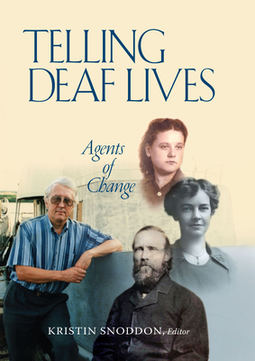 Telling Deaf Lives: Agents of Change - Snoddon, Kristin (Editor), and Small, Anita (Foreword by), and Murray, Joseph J (Introduction by)