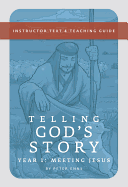 Telling God's Story, Year One: Meeting Jesus: Instructor Text & Teaching Guide