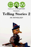 Telling Stories 2: An Anthology by The Calhoun Area Writers