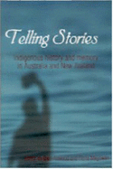 Telling Stories: Indigenous History and Memory in Australia and New Zealand