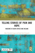 Telling Stories of Pain and Hope: Museums in South Africa and Ireland