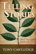 Telling Stories: Tall Tales & Deep Truths