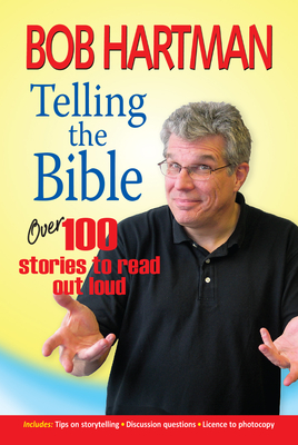 Telling the Bible: Over 100 stories to read out loud - Hartman, Bob