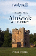 Telling the Story of Alnwick and District