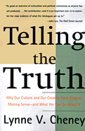 Telling the Truth: Why Our Culture and Our Country Have Stopped Making Sense, and What We Can Do about It