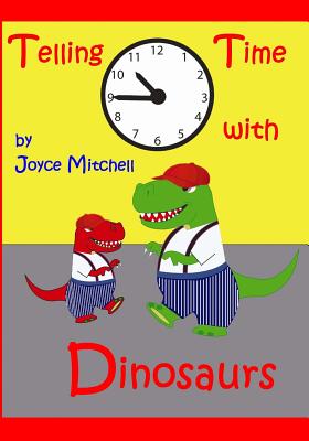 Telling Time with Dinosaurs - Mitchell, Joyce