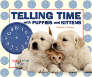 Telling Time with Puppies and Kittens - Murphy, Patricia J