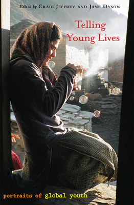 Telling Young Lives: Portraits of Global Youth - Jeffrey, Craig (Editor), and Dyson, Jane (Editor)