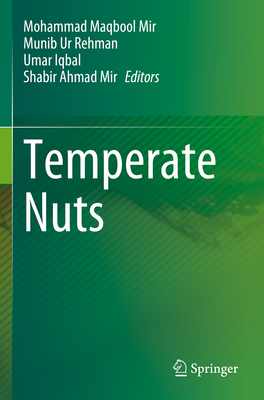 Temperate Nuts - Mir, Mohammad Maqbool (Editor), and Rehman, Munib Ur (Editor), and Iqbal, Umar (Editor)