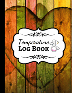 Temperature Log Book: Sheets Regulating / Medical Log Book / Fridge Temperature Control / Tracker / Health Organizer