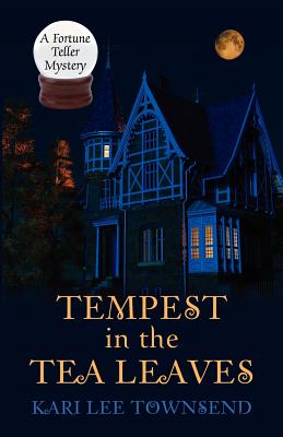 Tempest in the Tea Leaves: [A Fortune Teller Mystery - Townsend, Kari Lee