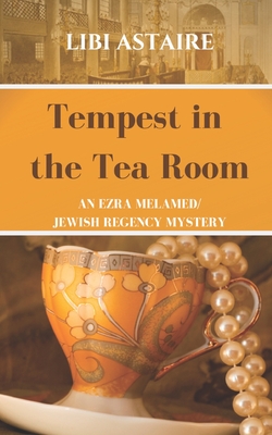 Tempest in the Tea Room: An Ezra Melamed Mystery - Astaire, Libi