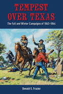 Tempest Over Texas: The Fall and Winter Campaigns, 1863-1864