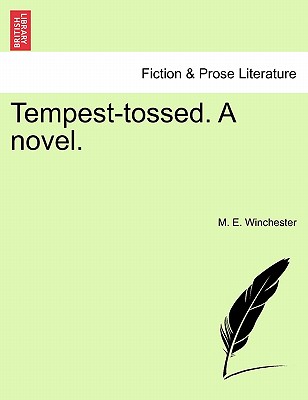 Tempest-Tossed. a Novel. - Winchester, M E