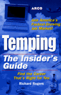 Temping: The Insider's Guide: Find the Career That's Right for You - Rogers, Richard, PhD, Abpp